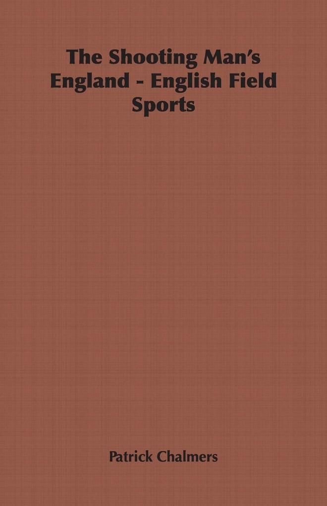The Shooting Man's England - English Field Sports