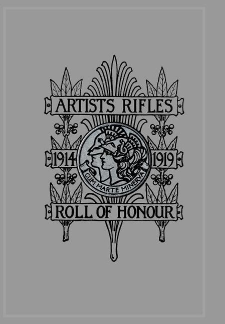 ARTISTS RIFLES. Regimental Roll of Honour and War Record 1914-1919