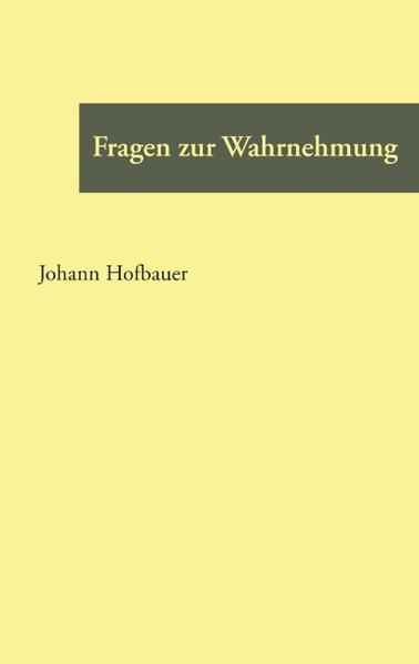 Fragen zur Wahrnehmung - Johann Hofbauer