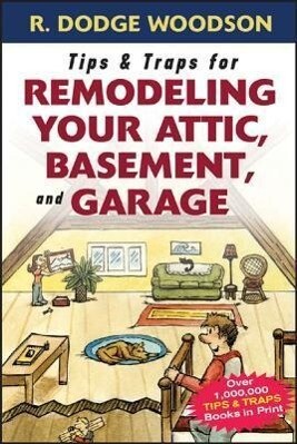 Tips & Traps for Remodeling Your Attic Basement and Garage