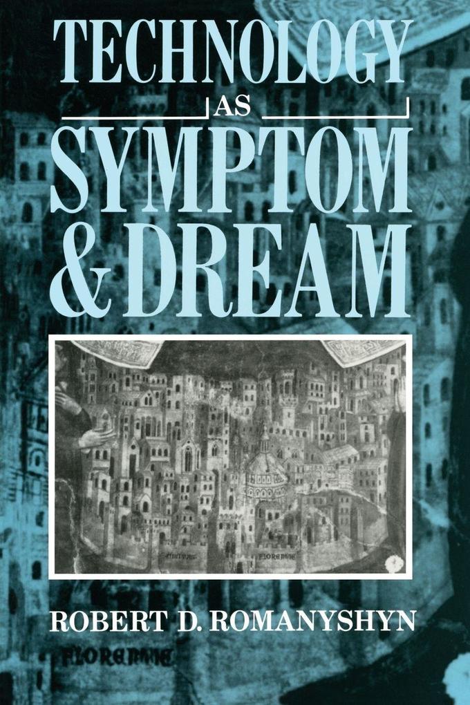 Technology as Symptom and Dream