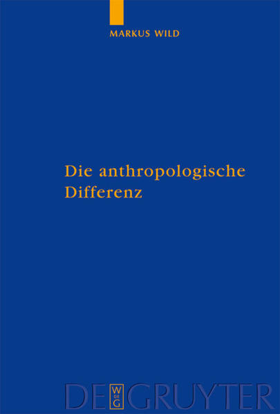 Die anthropologische Differenz - Markus Wild