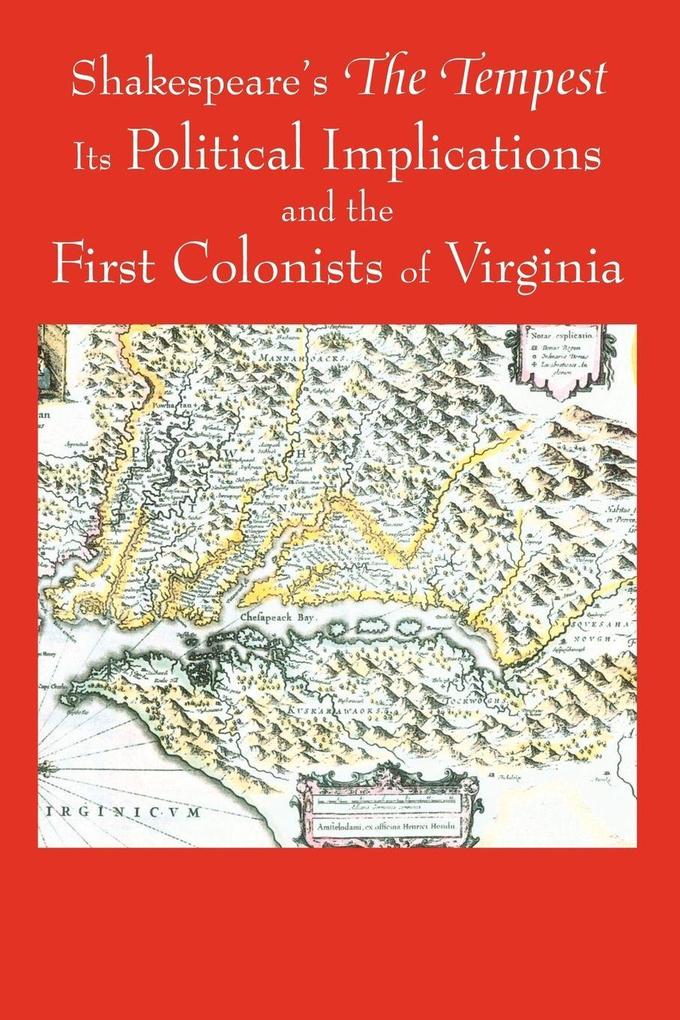 Shakespeare's the Tempest Its Political Implications and the First Colonists of Virginia (Black and White Edition)