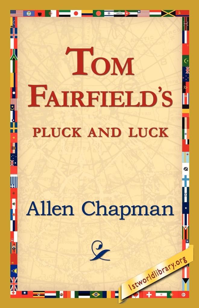 Tom Fairfield‘s Pluck and Luck