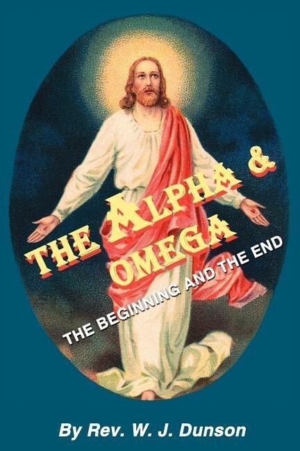 The Alpha and Omega - W. J. Dunson