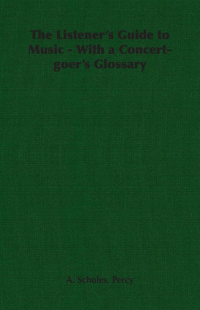 The Listener's Guide to Music - With a Concert-goer's Glossary