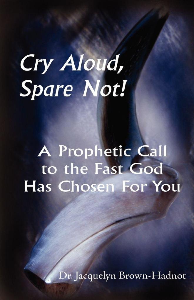 Cry Aloud Spare Not!