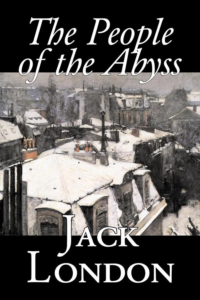The People of the Abyss by Jack London Nonfiction Social Issues Homelessness & Poverty