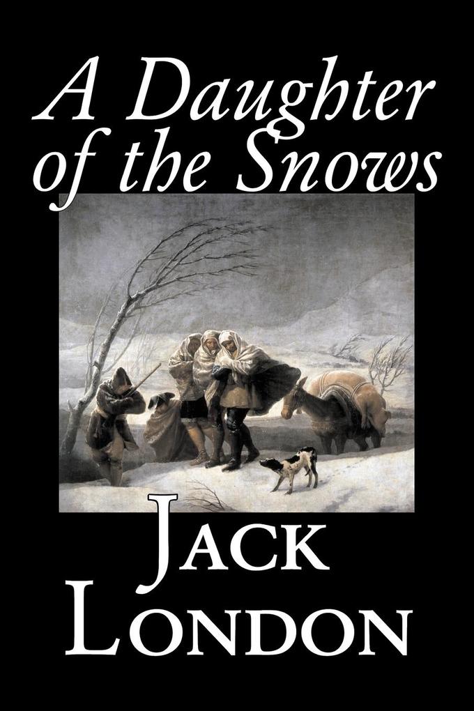 A Daughter of the Snows by Jack London Fiction Action & Adventure