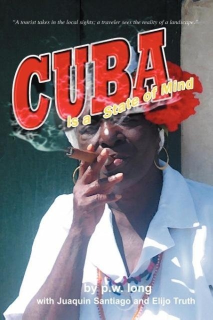 Cuba Is a State of Mind (the Spiritual Traveler Vol I)
