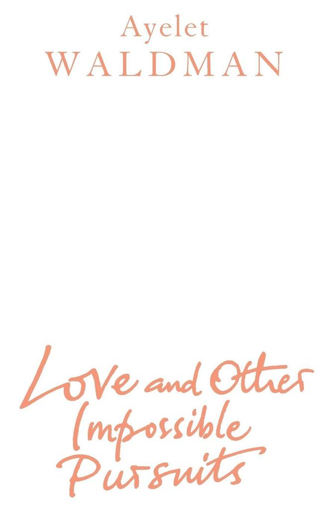 Love And Other Impossible Pursuits