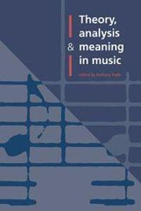 Theory Analysis and Meaning in Music