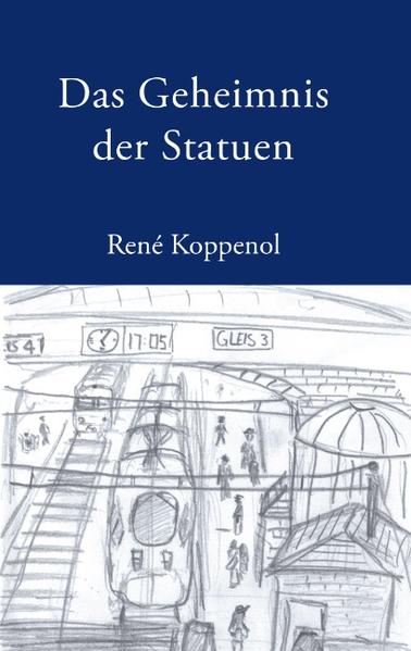 Das Geheimnis der Statuen - Rene Koppenol