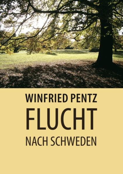 Flucht nach Schweden - Winfried Pentz