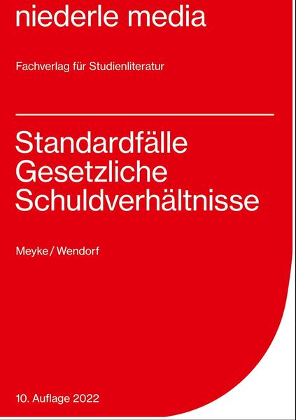 Standardfälle Gesetzliche Schuldverhältnisse - Philip Meyke/ Jan Wendorf