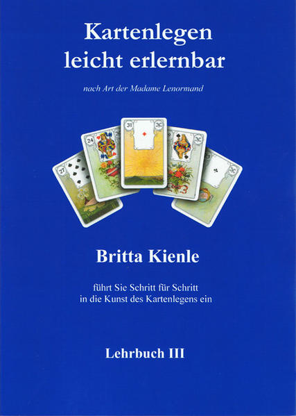 Kartenlegen leicht erlernbar - Lehrbuch 3 - Britta Kienle