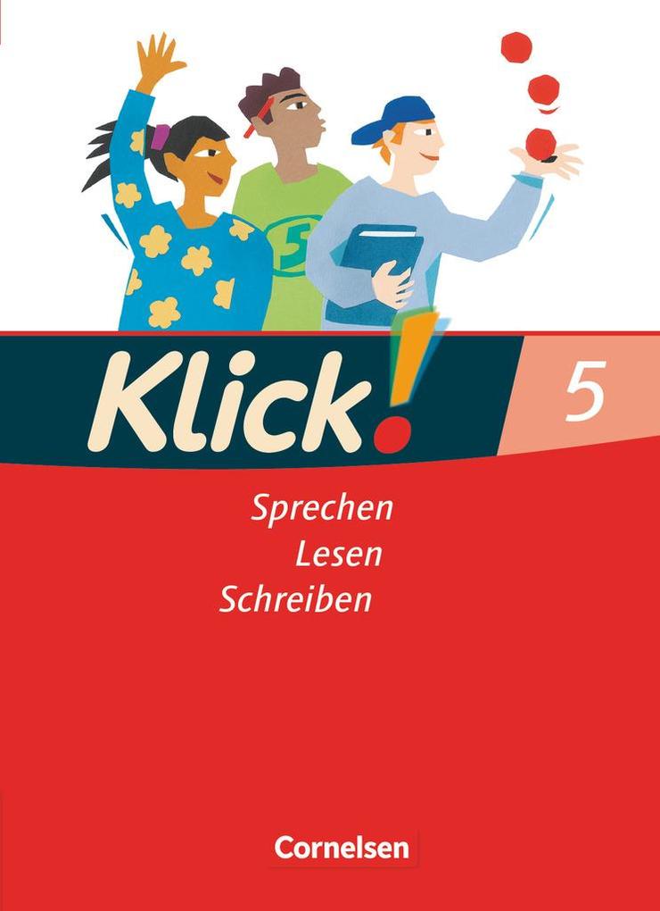 Klick! Deutsch. 5. Schuljahr. Sprechen Lesen Schreiben. Schülerbuch. Westliche Bundesländer