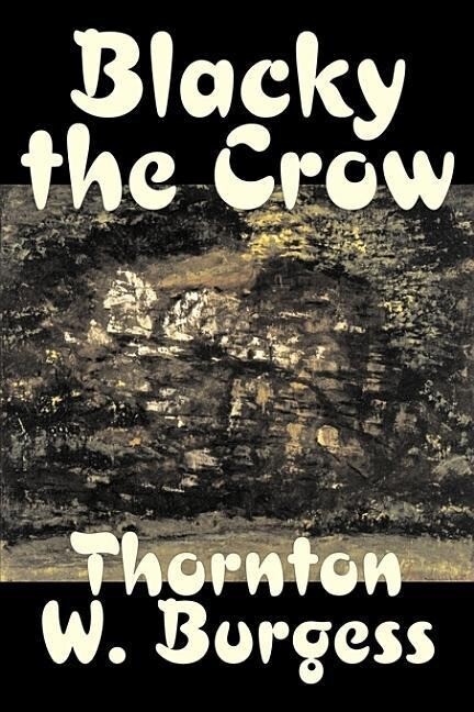 Blacky the Crow by Thornton Burgess Fiction Animals Fantasy & Magic