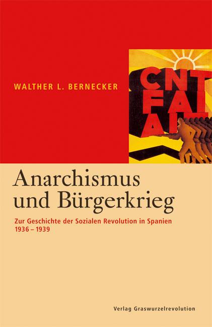 Anarchismus und Bürgerkrieg - Walther L. Bernecker
