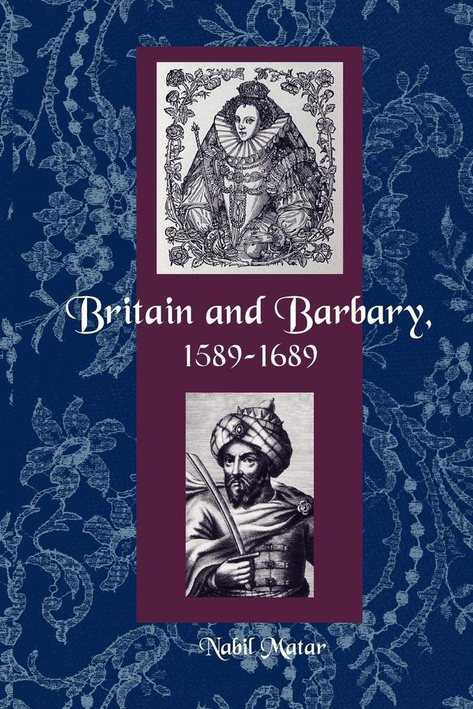 Britain and Barbary 1589-1689