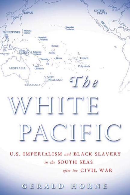 Horne: The White Pacific CL - Gerald Horne
