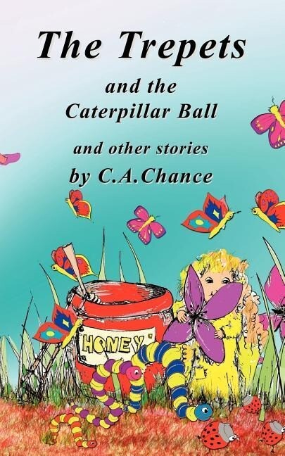 The Trepets and the Caterpillar Ball - C. A. Chance