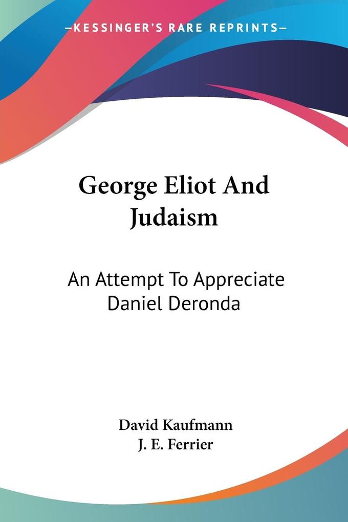 George Eliot And Judaism - David Kaufmann