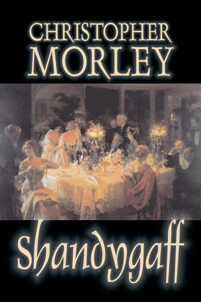 Shandygaff by Christopher Morley Fiction Classics Literary - Christopher Morley