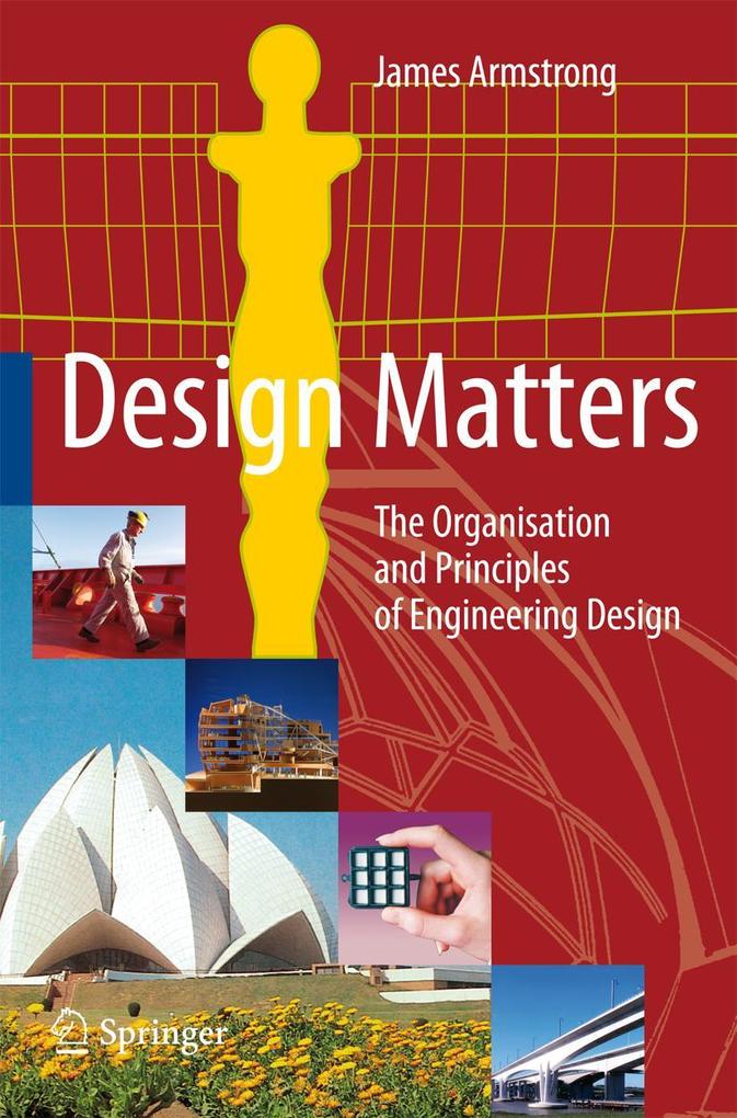 Design Matters: The Organisation and Principles of Engineering Design - James Armstrong