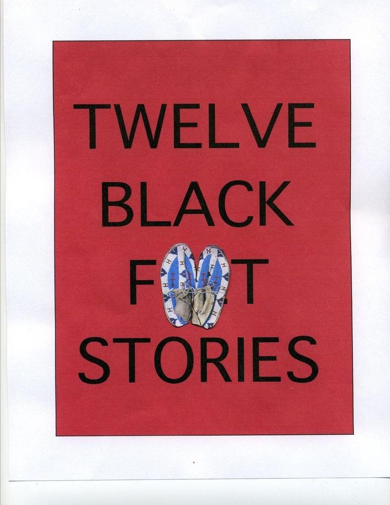 TWELVE BLACKFEET STORIES