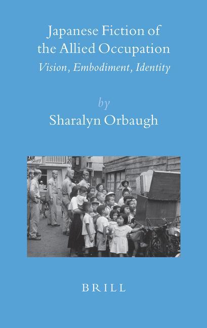 Japanese Fiction of the Allied Occupation: Vision Embodiment Identity - Sharalyn Orbaugh