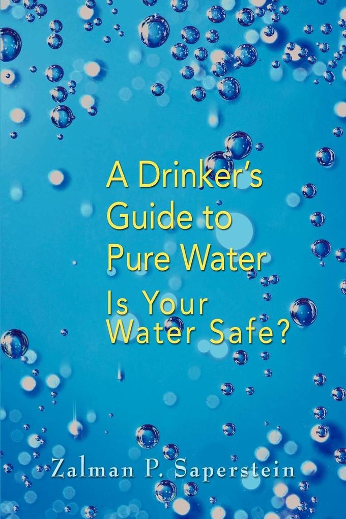 A Drinker's Guide to Pure Water - Zalman P. Saperstein