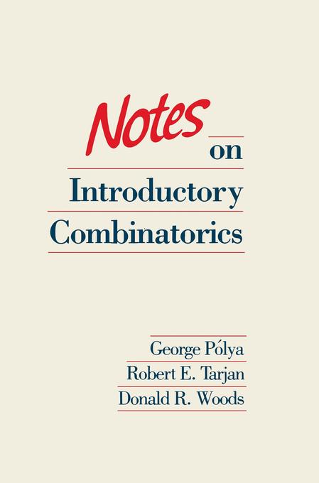 Notes on Introductory Combinatorics - George Polya/ Robert E. Tarjan/ Donald R. Woods