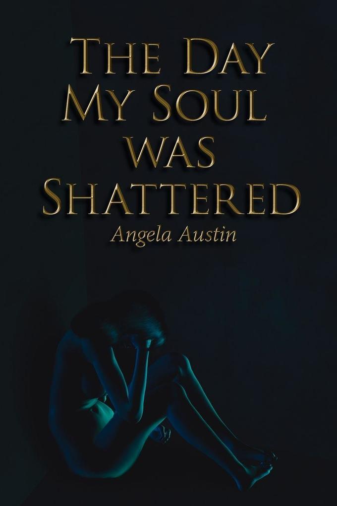 The Day My Soul was Shattered