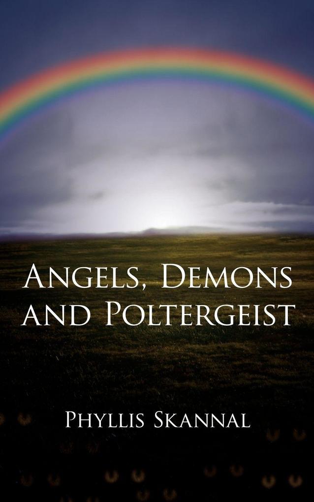 Angels Demons and Poltergeist