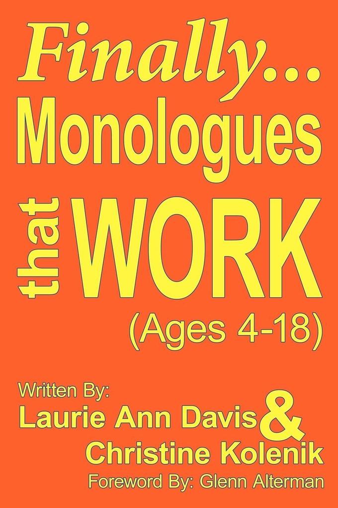 Finally...Monologues That Work (Ages 4-18)