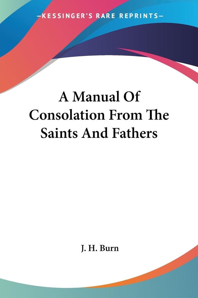 A Manual Of Consolation From The Saints And Fathers