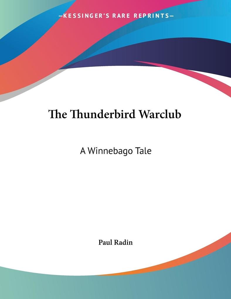 The Thunderbird Warclub - Paul Radin