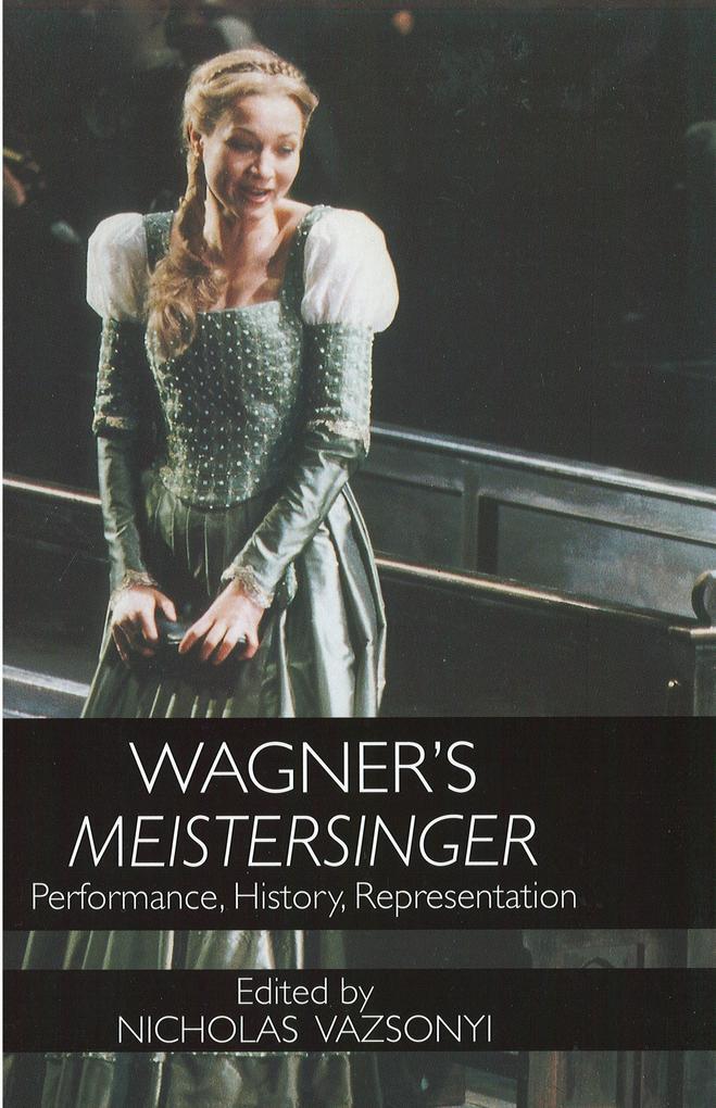 Wagner's Meistersinger: Performance History Representation - David B. Dennis/ Dietrich Fischer-Dieskau