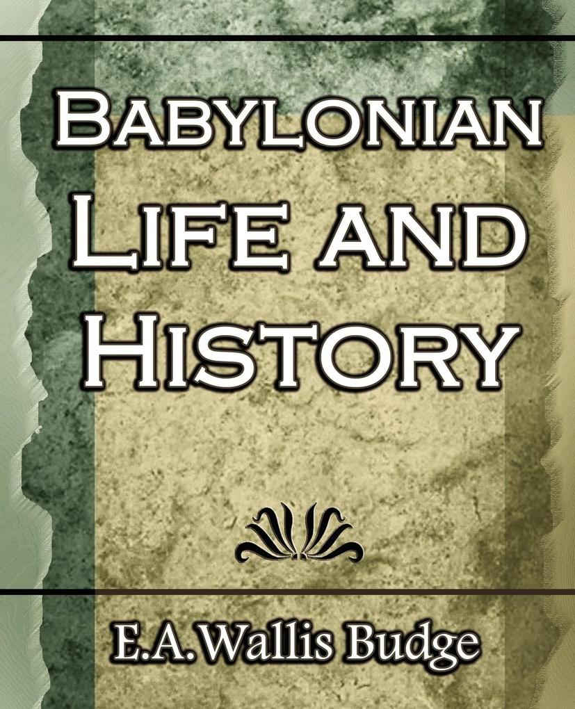 Babylonian Life and History - 1891 - Budge E. a. Wallis Budge/ E. A. Wallis Budge