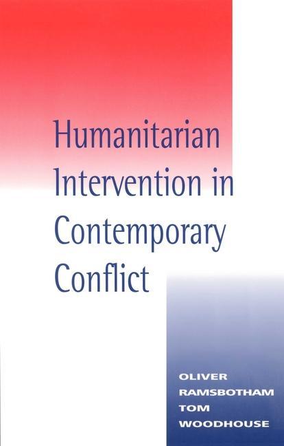 Humanitarian Intervention in Contemporary Conflict - Oliver Ramsbotham/ Tom Woodhouse