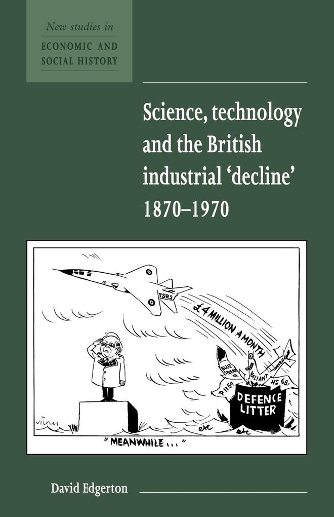 Science Technology and the British Industrial Decline 1870-1970