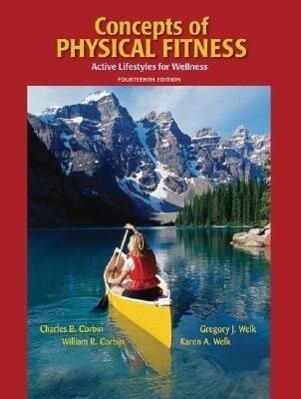 Concepts of Physical Fitness: Active Lifestyles for Wellness - William R. Corbin/ Gregory J. Welk/ Charles B. Corbin