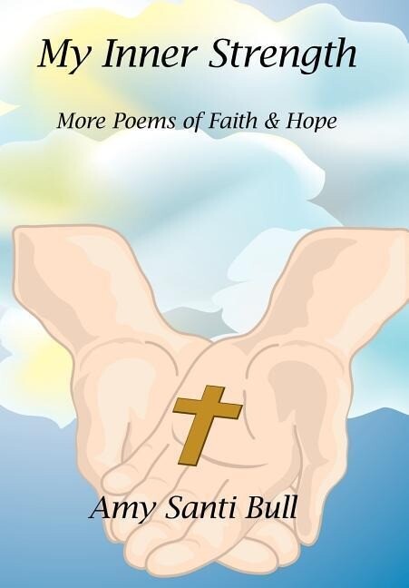 My Inner Strength: More Poems of Faith and Hope