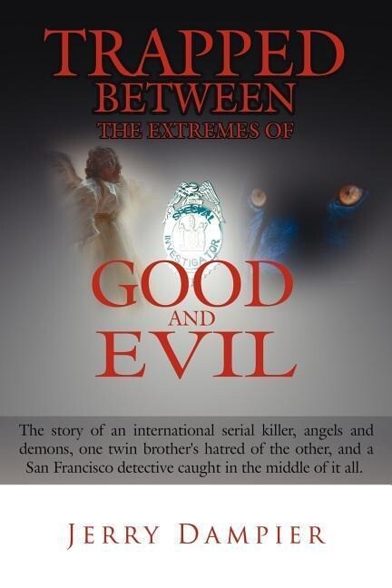 Trapped Between the Extremes of Good and Evil: The story of an international serial killer angels and demons one twin brother‘s hatred of the other
