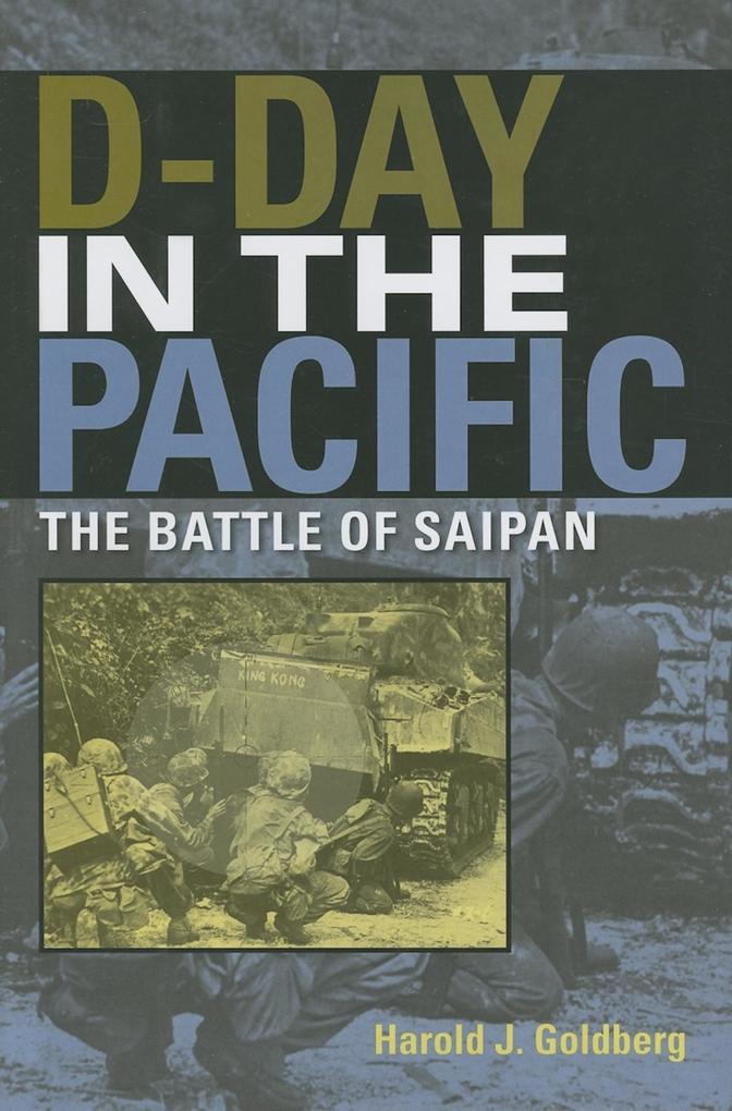 D-Day in the Pacific: The Battle of Saipan - Harold J. Goldberg