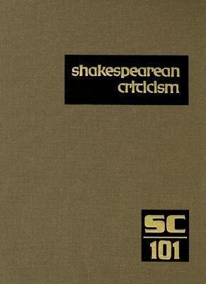 Shakespearean Criticism: Excerpts from the Criticism of William Shakespeare's Plays & Poetry from the First Published Appraisals to Current Ev