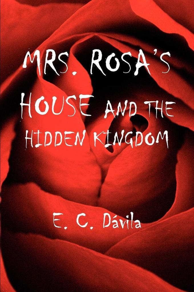 MRS. ROSA‘S HOUSE AND THE HIDDEN KINGDOM