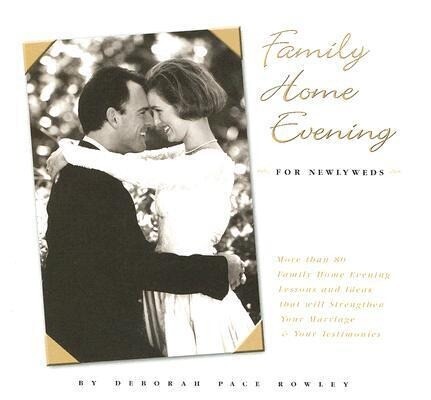 Family Home Evening for Newlyweds - Deborah P. Rowley