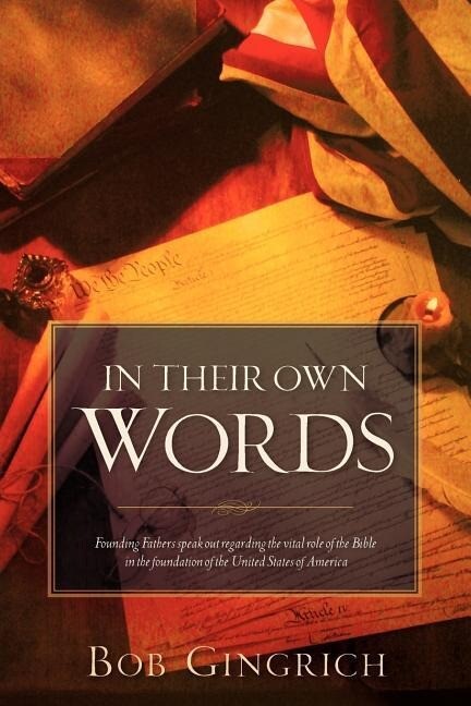 In Their Own Words: Founding Fathers & the Bible